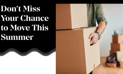 Don't Miss Your Chance to Move This Summer